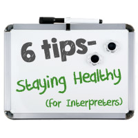 Interpreter 4-1-1: 6 Tips for How Interpreters Can Stay Healthy